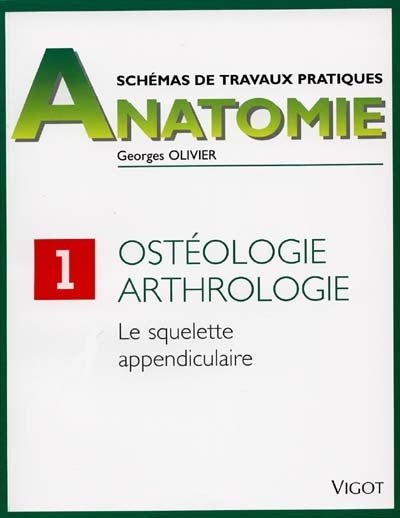 Schémas de travaux pratiques. Vol. 1. Ostéologie et arthrologie : le squelette appendiculaire