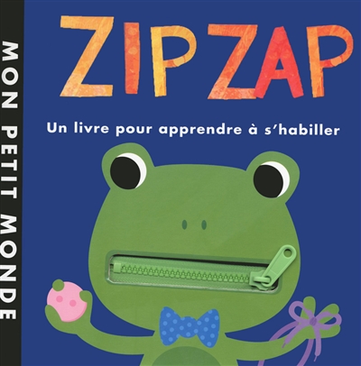 Zip zap : un livre pour apprendre à s'habiller