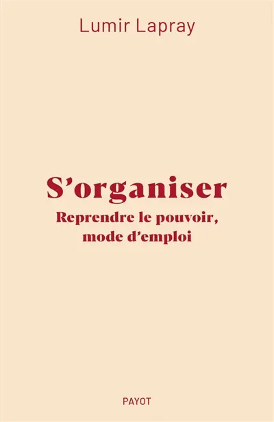 S'organiser : reprendre le pouvoir, mode d'emploi