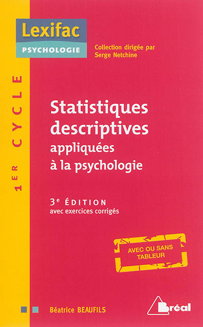 Statistiques descriptives appliquées à la psychologie : avec exercices corrigés, avec ou sans tableur : 1er cycle