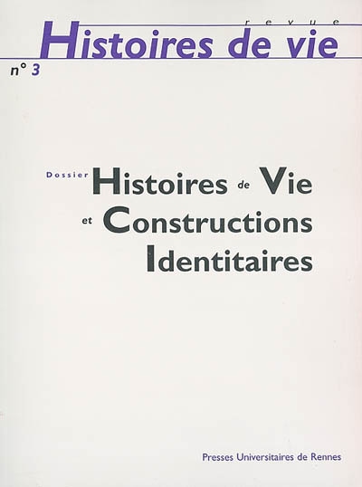Histoires de vie, n° 3. Histoire de vie et constructions identitaires