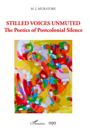 Stilled voices unmuted : the poetics of postcolonial silence