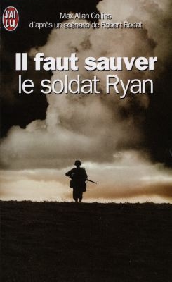 Il faut sauver le soldat Ryan : d'après un scénario de Robert Rodat