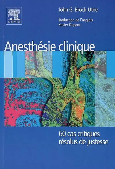 Anesthésie clinique : 60 cas critiques résolus de justesse