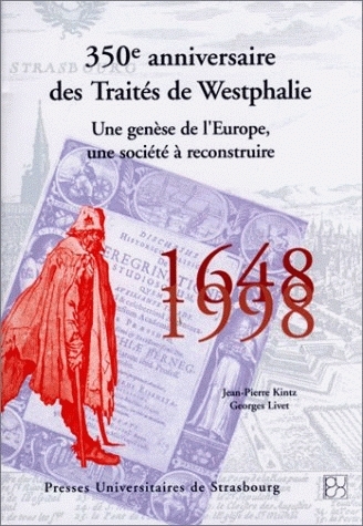350e anniversaire des traités de Wesphalie : une genèse de l'Europe, une société à reconstruire : 1648-1998