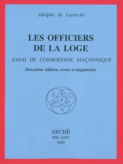 Les officiers de la Loge : essai de cosmogonie maçonnique