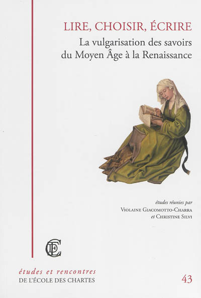 Lire, choisir, écrire : la vulgarisation des savoirs du Moyen Age à la Renaissance