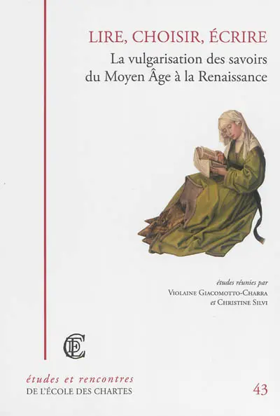 Lire, choisir, écrire : la vulgarisation des savoirs du Moyen Age à la Renaissance