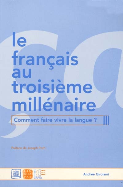 Le français au troisième millénaire : comment faire vivre la langue ?