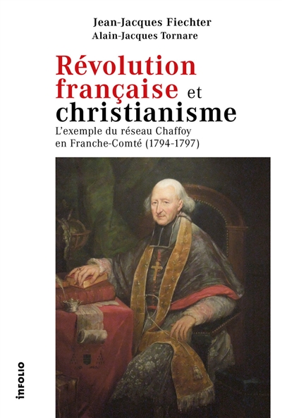 Révolution française et christianisme : l'exemple du réseau Chaffoy en Franche-Comté (1794-1797)