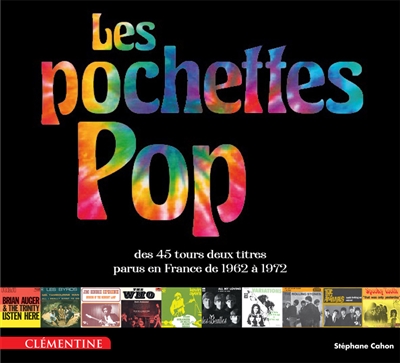 Les pochettes pop des 45 tours deux titres parus en France de 1962 à 1972. Art for pop's sake : two-track singles sleeves published in France between 1962 and 1972