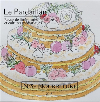 Le Pardaillan : revue de littératures populaires et cultures médiatiques, n° 5. Nourriture