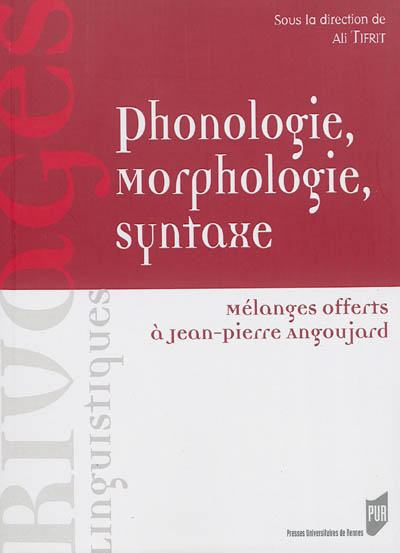 phonologie, morphologie, syntaxe : mélanges offerts à jean-pierre angoujard