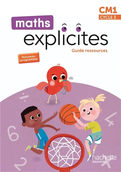 Maths explicites CM1, cycle 3 : guide ressources : nouveau programme
