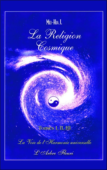 La religion cosmique : la voie de l'harmonie universelle : tomes I, II, III