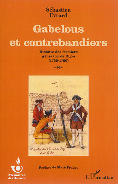 Gabelous et contrebandiers : histoire des fermiers généraux de Dijon : 1760-1780
