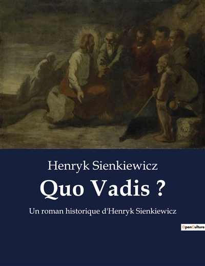 Quo Vadis ? : Un roman historique d'Henryk Sienkiewicz