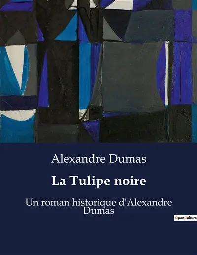 La Tulipe noire : Un roman historique d'Alexandre Dumas
