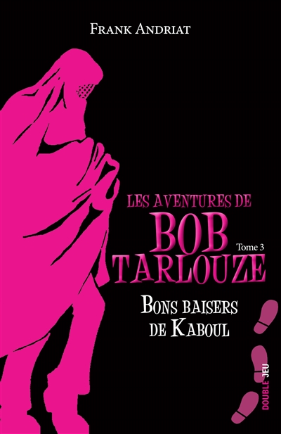 Les aventures de Bob Tarlouze. Vol. 3. Bons baisers de Kaboul