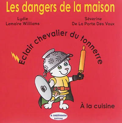 Les dangers de la maison. Eclair chevalier du tonnerre : à la cuisine
