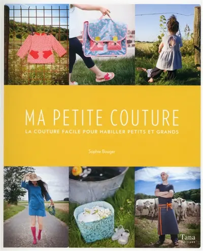 Ma petite couture : la couture facile pour habiller petits et grands