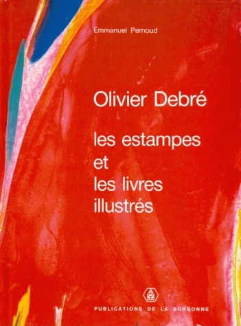 Olivier Debré, les estampes et les livres illustrés : 1945-1991
