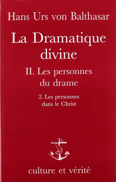 La Dramatique divine. Vol. 2-2. Les Personnes du drame : Les personnes dans le Christ