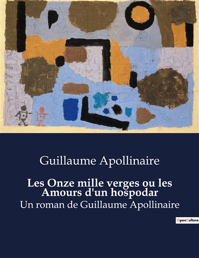 Les Onze mille verges ou les Amours d'un hospodar : Un roman de Guillaume Apollinaire