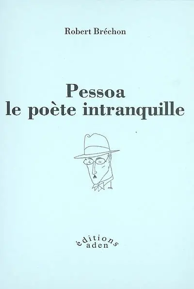 Pessoa, le poète intranquille