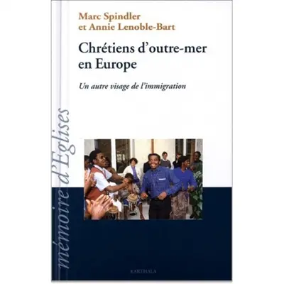Chrétiens d'outre-mer en Europe : un autre visage de l'immigration