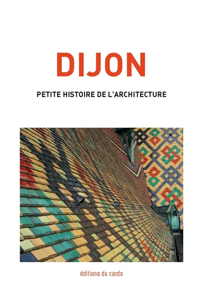 Dijon, petite histoire de l'architecture