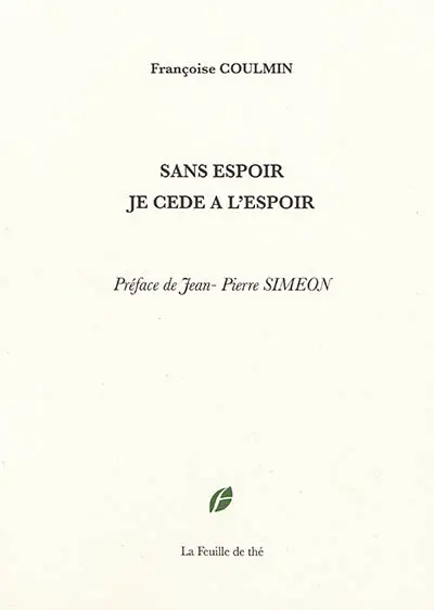 Sans espoir je cède à l'espoir : florilège