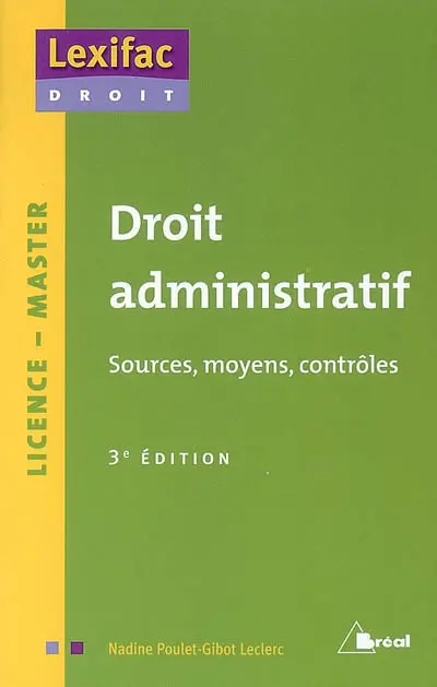 Droit administratif : sources, moyens, contrôles : licence, master