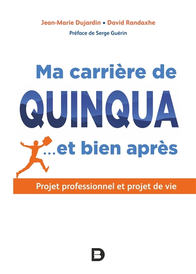 Ma carrière de quinqua... et bien après : projet professionnel et projet de vie - Jean-Marie Dujardin