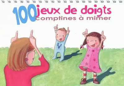 100 jeux de doigts : comptines à mimer