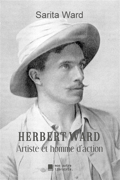 Herbert Ward : Artiste et homme d'action