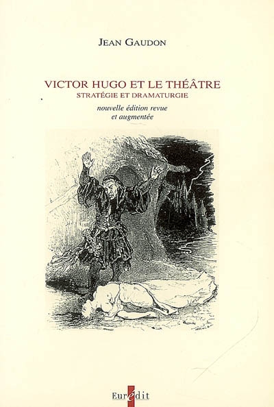 Victor Hugo et le théâtre : stratégie et dramaturgie