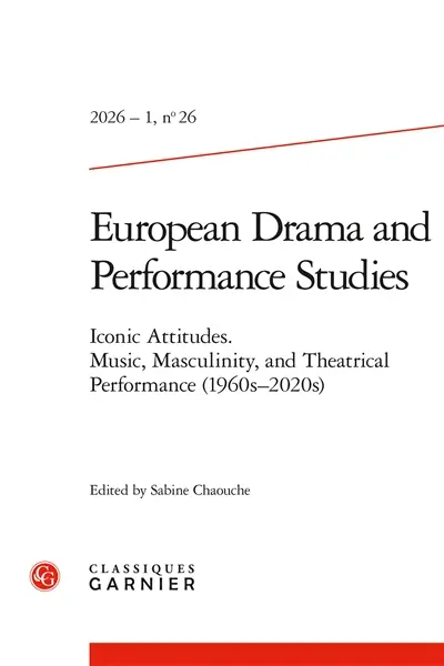 European drama and performance studies, n° 26. Iconic attitudes : music, masculinity, and theatrical performance (1960s-2020s) European drama and performance studies, n° 26. Iconic attitudes : music, masculinity, and theatrical performance (1960s-2020s)