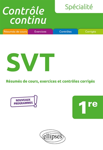 Spécialité SVT, 1re : résumés de cours, exercices et contrôles corrigés : nouveaux programmes