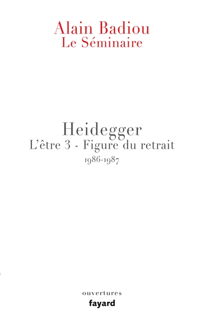 Le séminaire. L'être. Vol. 3. Heidegger : figure du retrait : 1986-1987