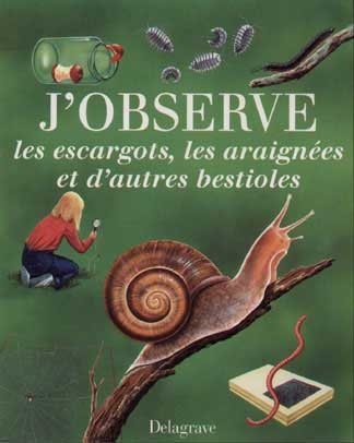 J'observe les escargots, les araignées et d'autres besti