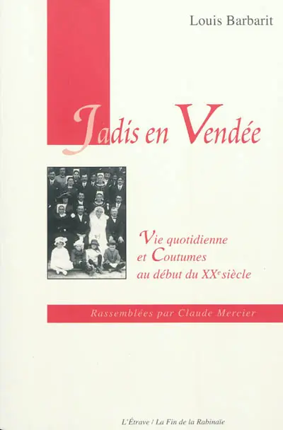 Jadis en Vendée : vie quotidienne et coutumes au début du XXe siècle