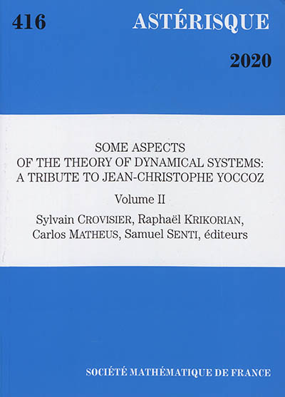 Astérisque, n° 416. Some aspects of the theory of dynamical systems : a tribute to Jean-Christophe Yoccoz : volume 2