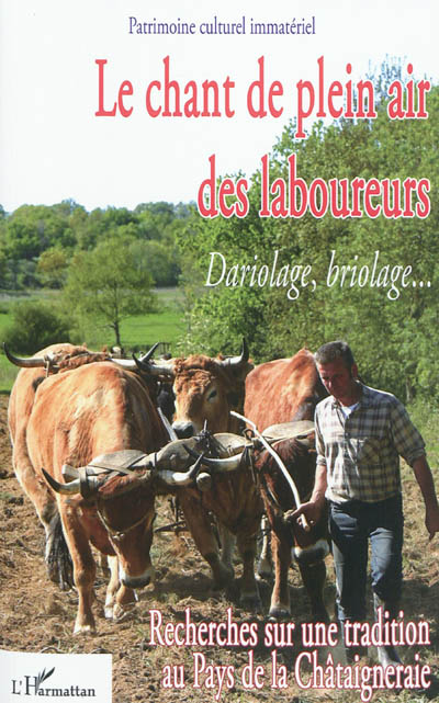 Le chant de plein air des laboureurs : dariolage, briolage... : actes du colloque au pays de La Châtaigneraie
