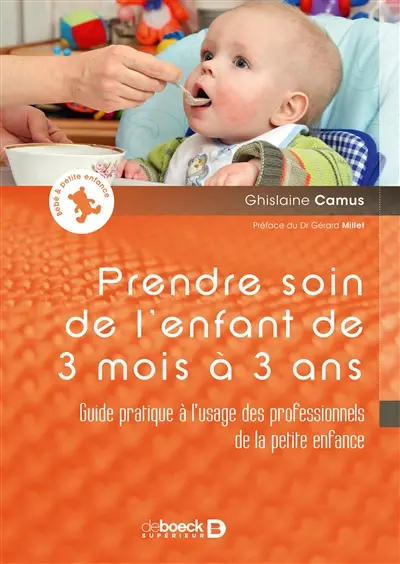 Prendre soin de l'enfant de 3 mois à 3 ans : guide pratique à l'usage des professionnels de la petite enfance