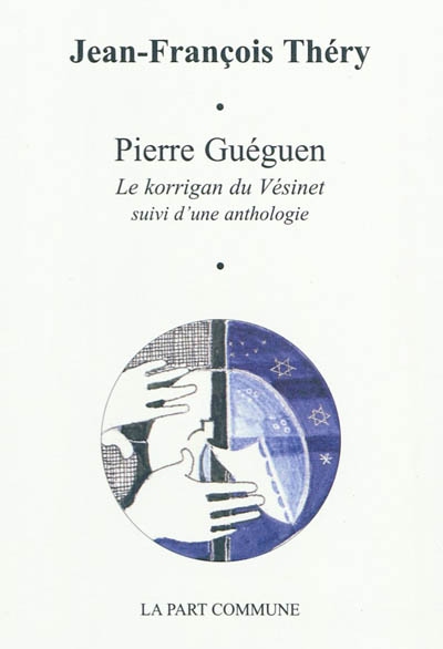 Pierre Guéguen : le korrigan du Vésinet : suivi d'une anthologie