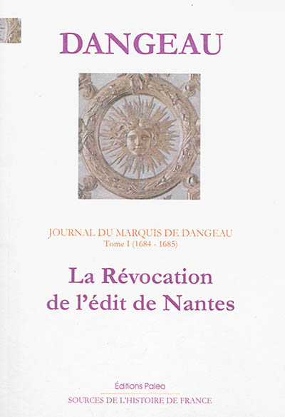 Journal. Vol. 1. 1684-1685 : la révocation de l'édit de Nantes
