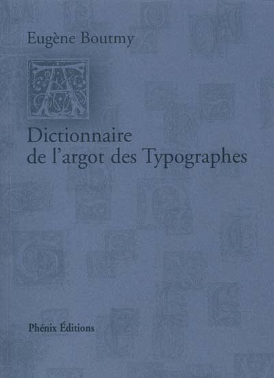 Dictionnaire de l'argot des typographes. Un choix de coquilles typographiques curieuses ou célèbres