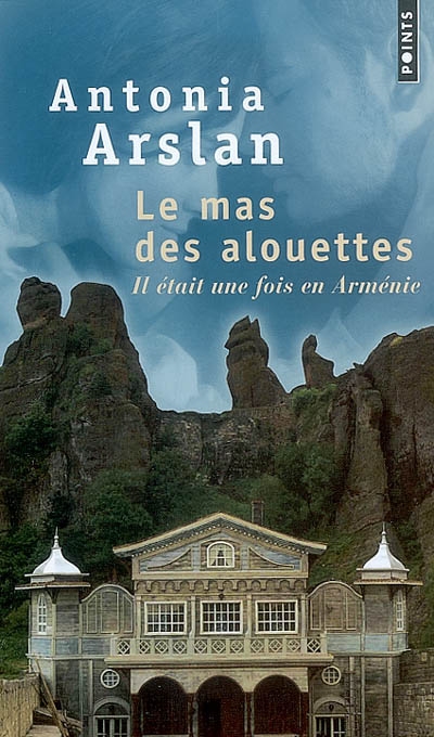 Le mas des alouettes : il était une fois en Arménie : récit