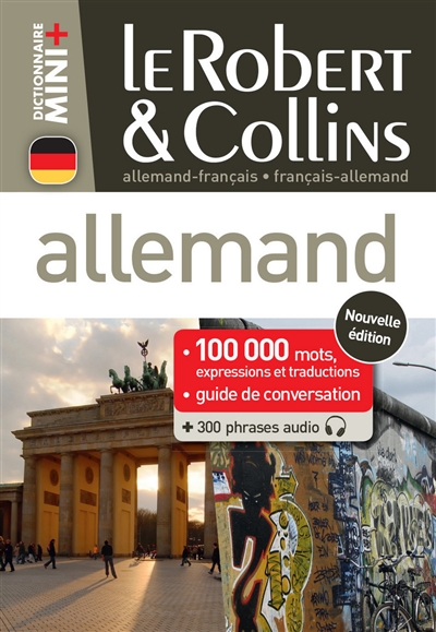 Le Robert & Collins allemand : français-allemand, allemand-français : 100.000 mots, expressions et traductions + guide de conversation